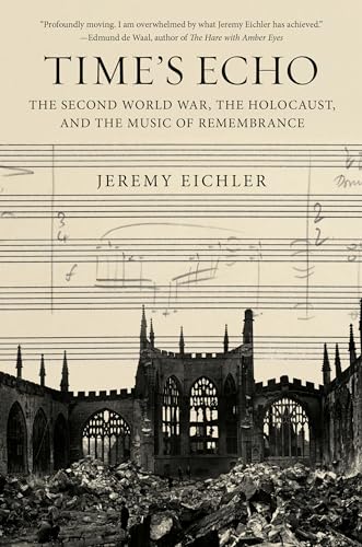 Time's Echo: The Second World War, the Holocaust, and the Music of Remembrance von Knopf