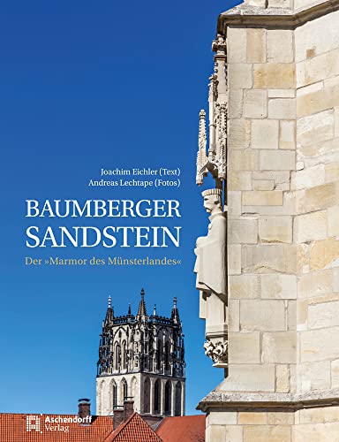Baumberger Sandstein: Der »Marmor des Münsterlandes« (Auswahl Einzeltitel Bildbande) von Aschendorff Verlag