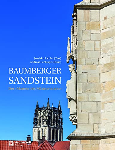 Baumberger Sandstein: Der »Marmor des Münsterlandes« (Auswahl Einzeltitel Bildbande) von Aschendorff Verlag