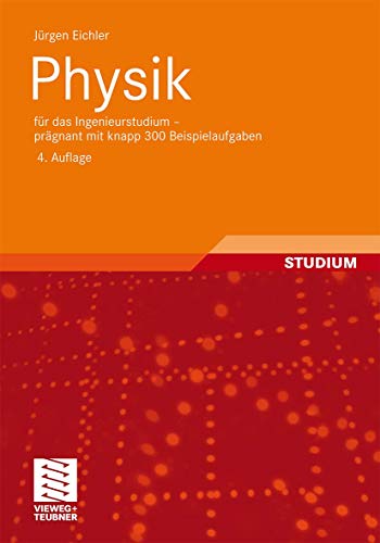 Physik: Für das Ingenieurstudium - Prägnant mit Knapp 300 Beispielaufgaben (German Edition)