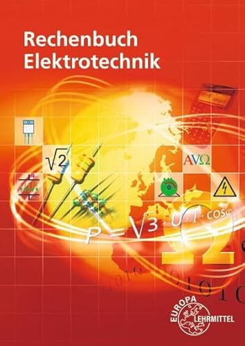 Rechenbuch Elektrotechnik: Ein Lehr- und Übungsbuch zur Grund- und Fachstufe von Europa Lehrmittel Verlag