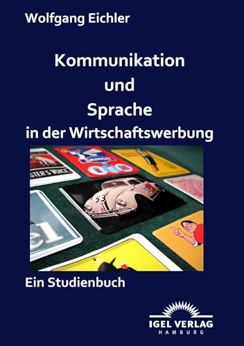 Kommunikation und Sprache in der Wirtschaftswerbung: Ein Studienbuch von Igel Verlag