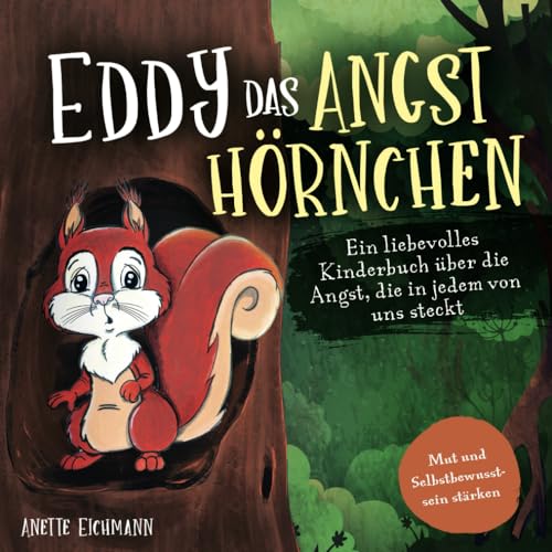 Eddy das Angsthörnchen: Ein liebevolles Kinderbuch über die Angst, die in jedem von uns steckt - Mut und Selbstbewusstsein stärken von Verlagshaus EL