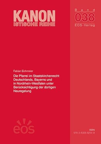 Die Pfarrei im Staatskirchenrecht Deutschlands, Bayerns und in Nordrhein-Westfalen unter Berücksichtigung der dortigen Neuregelung (Dissertationen: Kanonistische Reihe)