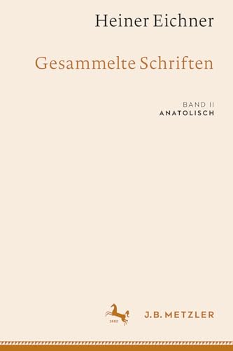 Heiner Eichner: Gesammelte Schriften: Band II: Anatolisch von J.B. Metzler