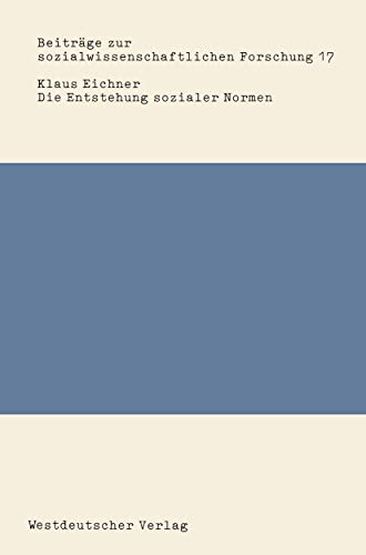 Die Entstehung sozialer Normen (Beiträge zur sozialwissenschaftlichen Forschung, 17, Band 17)