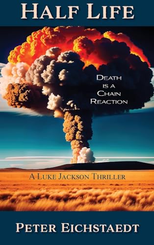 Half Life, Death is a Chain Reaction: A Luke Jackson Thriller von Sunstone Press