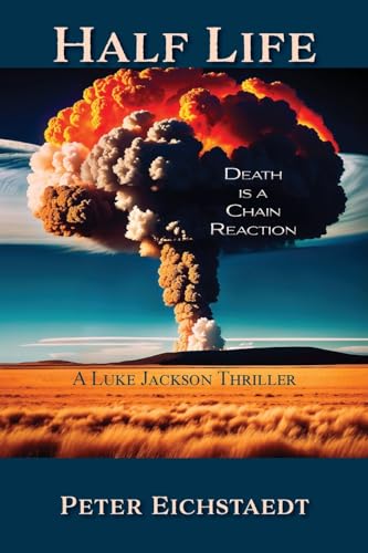 Half Life, Death is a Chain Reaction: A Luke Jackson Thriller