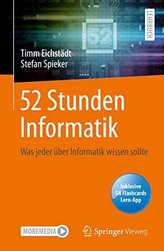 52 Stunden Informatik: Was jeder über Informatik wissen sollte von Springer Fachmedien Wiesbaden / Springer Vieweg / Springer, Berlin