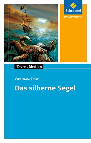 Texte.Medien: Wolfram Eicke: Das silberne Segel: Textausgabe mit Materialien (Texte.Medien: Kinder- und Jugendbücher ab Klasse 5)