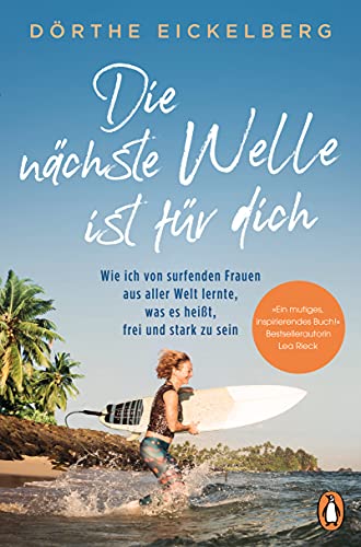 Die nächste Welle ist für dich: Wie ich von surfenden Frauen aus aller Welt lernte, was es heißt, frei und stark zu sein von Penguin TB Verlag