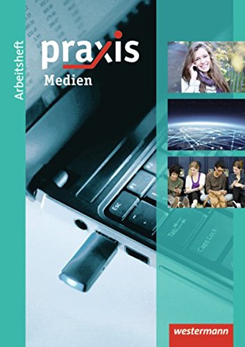Praxis Wirtschaft: Praxis: Arbeitsheft Medien (Praxis: Thematische Arbeitshefte)