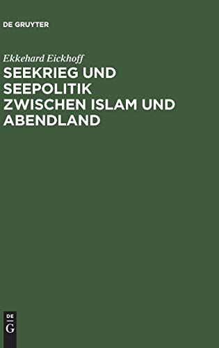 Seekrieg und Seepolitik zwischen Islam und Abendland: Das Mittelmeer unter byzantinischer und arabischer Hegemonie (650–1040)