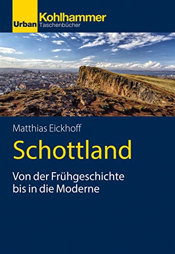 Schottland: Von der Frühgeschichte bis in die Moderne (Urban-Taschenbücher) von W. Kohlhammer GmbH