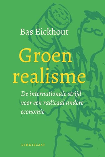 Groen realisme: De internationale strijd voor een radicaal andere economie von Lemniscaat