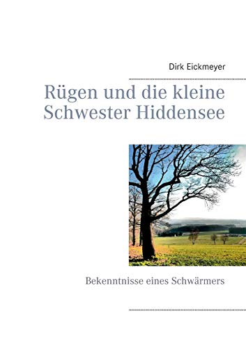 Rügen und die kleine Schwester Hiddensee: Bekenntnisse eines Schwärmers