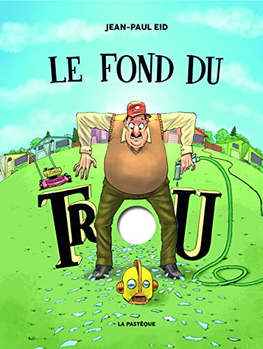 Le fond du trou von PASTEQUE