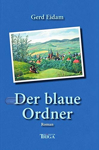 Der blaue Ordner: Roman von Triga