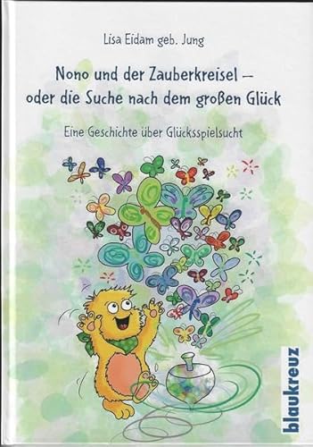 Nono und der Zauberkreisel - oder die Suche nach dem großen Glück: Eine Geschichte über Glücksspielsucht von Blaukreuz-Verlag