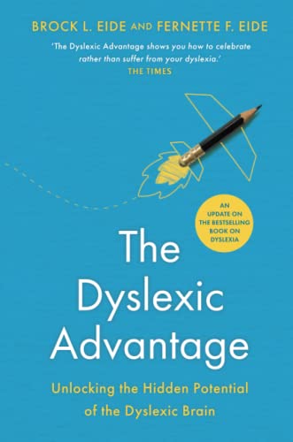 The Dyslexic Advantage (New Edition): Unlocking the Hidden Potential of the Dyslexic Brain