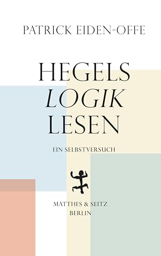 Hegels ›Logik‹ lesen: Ein Selbstversuch