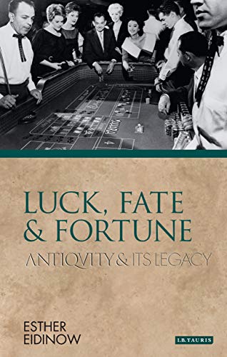 Luck, Fate and Fortune: Antiquity and Its Legacy (Ancients and Moderns) von Bloomsbury