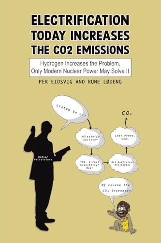 Electrification Today Increases the CO2 Emissions: Hydrogen Increases the Problem, Only Modern Nuclear Power May Solve It von Austin Macauley Publishers