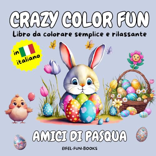 "Crazy Color Fun - Amici di Pasqua": Libro da colorare semplice e rilassante per adulti e adolescenti | Con design semplici per il relax | 22 x 22 centimetri "Crazy Color Fun - Amici di Pasqua": Libro da colorare semplice e rilassante per adulti e adolescenti | Con design semplici per il relax | 22 x 22 centimetri von Independently published