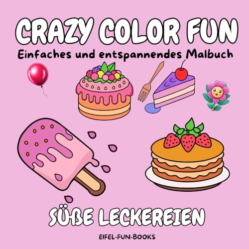 "Crazy Color Fun - Süße Leckereien": Einfaches und entspannendes Malbuch für Erwachsene und Jugendliche | Mit einfachen Designs zur Entspannung | 22 x 22 cm (Crazy Color Fun - Malbücher, Band 2) "Crazy Color Fun - Süße Leckereien": Einfaches und entspannendes Malbuch für Erwachsene und Jugendliche | Mit einfachen Designs zur Entspannung | 22 x 22 cm (Crazy Color Fun - Malbücher, Band 2) von Independently published