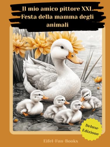 "Il mio amico pittore XXL - Festa della mamma degli animali": Libro da colorare per adulti con 85 pagine da colorare | da 8 anni | grande formato | Rilassamento e sollievo dallo stress "Il mio amico pittore XXL - Festa della mamma degli animali": Libro da colorare per adulti con 85 pagine da colorare | da 8 anni | grande formato | Rilassamento e sollievo dallo stress von Independently published