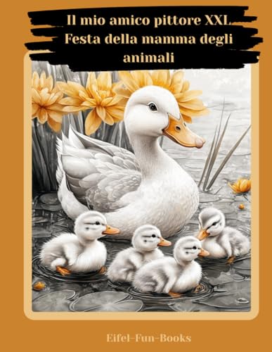 "Il mio amico pittore XXL - Festa della mamma degli animali": Libro da colorare per adulti con 85 pagine da colorare | da 8 anni | grande formato | Rilassamento e sollievo dallo stress "Il mio amico pittore XXL - Festa della mamma degli animali": Libro da colorare per adulti con 85 pagine da colorare | da 8 anni | grande formato | Rilassamento e sollievo dallo stress von Independently published