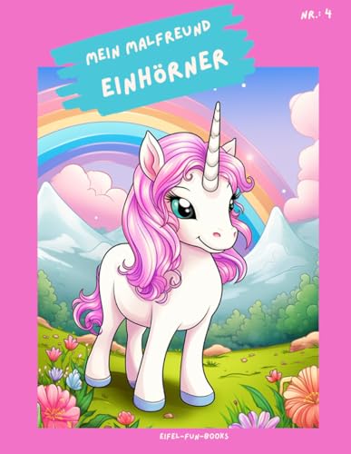 "Mein Malfreund - Einhörner": Malbuch für Kinder mit 75 Ausmalbildern | von 3 bis 8 Jahren | großes Format | ca. 22 x 28 cm (Mein Malfreund - Malbücher, Band 4) "Mein Malfreund - Einhörner": Malbuch für Kinder mit 75 Ausmalbildern | von 3 bis 8 Jahren | großes Format | ca. 22 x 28 cm (Mein Malfreund - Malbücher, Band 4) von Independently published