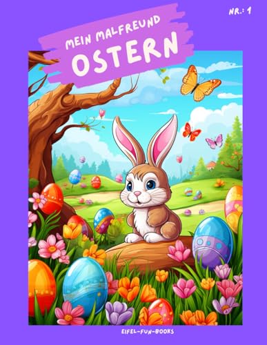 "Mein Malfreund - Ostern": Malbuch für Kinder mit 75 Ausmalbildern | von 3 bis 8 Jahren | großes Format | ca. 22 x 28 cm (Mein Malfreund - Malbücher, Band 1) "Mein Malfreund - Ostern": Malbuch für Kinder mit 75 Ausmalbildern | von 3 bis 8 Jahren | großes Format | ca. 22 x 28 cm (Mein Malfreund - Malbücher, Band 1) von Independently published