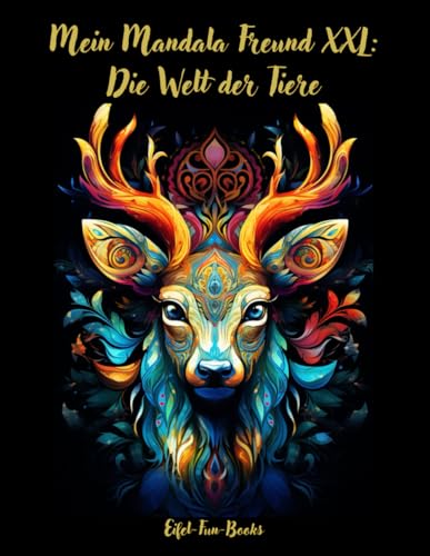 "Mein Mandala Freund XXL: Die Welt der Tiere": Malbuch für Erwachsene mit 85 Ausmalbildern | ab 8 Jahren | großes Format | Entspannung und Stressabbau von Independently published