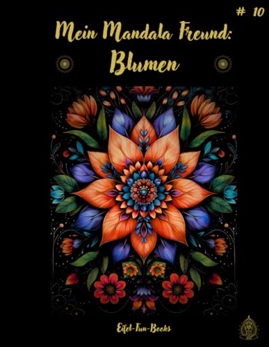 "Mein Mandala Freund: Blumen": Malbuch mit Mandalas für Erwachsene mit 50 Ausmalbildern | ab 8 Jahren | großes Format | ca. 22 x 28 cm | Entspannung ... (Mein Mandala Freund - Malbücher, Band 10) "Mein Mandala Freund: Blumen": Malbuch mit Mandalas für Erwachsene mit 50 Ausmalbildern | ab 8 Jahren | großes Format | ca. 22 x 28 cm | Entspannung ... (Mein Mandala Freund - Malbücher, Band 10) von Independently published