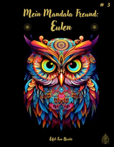 "Mein Mandala Freund: Eulen": Malbuch mit Mandalas für Erwachsene mit 50 Ausmalbildern | ab 8 Jahren | großes Format | ca. 22 x 28 cm | Entspannung ... (Mein Mandala Freund - Malbücher, Band 3) "Mein Mandala Freund: Eulen": Malbuch mit Mandalas für Erwachsene mit 50 Ausmalbildern | ab 8 Jahren | großes Format | ca. 22 x 28 cm | Entspannung ... (Mein Mandala Freund - Malbücher, Band 3) von Independently published