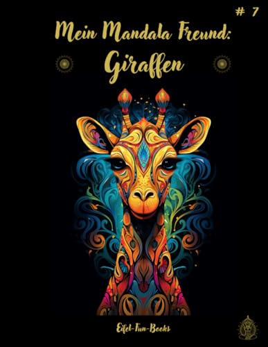 "Mein Mandala Freund: Giraffen": Malbuch mit Mandalas für Erwachsene mit 50 Ausmalbildern | ab 8 Jahren | großes Format | ca. 22 x 28 cm | Entspannung ... (Mein Mandala Freund - Malbücher, Band 7) "Mein Mandala Freund: Giraffen": Malbuch mit Mandalas für Erwachsene mit 50 Ausmalbildern | ab 8 Jahren | großes Format | ca. 22 x 28 cm | Entspannung ... (Mein Mandala Freund - Malbücher, Band 7) von Independently published