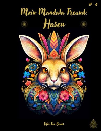 "Mein Mandala Freund: Hasen": Malbuch mit Mandalas für Erwachsene mit 50 Ausmalbildern | ab 8 Jahren | großes Format | ca. 22 x 28 cm | Entspannung ... (Mein Mandala Freund - Malbücher, Band 4) von Independently published