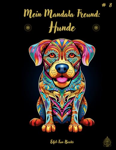 "Mein Mandala Freund: Hunde": Malbuch mit Mandalas für Erwachsene mit 50 Ausmalbildern | ab 8 Jahren | großes Format | ca. 22 x 28 cm | Entspannung ... (Mein Mandala Freund - Malbücher, Band 8) "Mein Mandala Freund: Hunde": Malbuch mit Mandalas für Erwachsene mit 50 Ausmalbildern | ab 8 Jahren | großes Format | ca. 22 x 28 cm | Entspannung ... (Mein Mandala Freund - Malbücher, Band 8) von Independently published