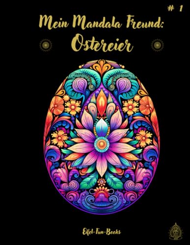 "Mein Mandala Freund: Ostereier": Malbuch mit Mandalas für Erwachsene mit 50 Ausmalbildern | ab 8 Jahren | großes Format | ca. 22 x 28 cm | ... (Mein Mandala Freund - Malbücher, Band 1) "Mein Mandala Freund: Ostereier": Malbuch mit Mandalas für Erwachsene mit 50 Ausmalbildern | ab 8 Jahren | großes Format | ca. 22 x 28 cm | ... (Mein Mandala Freund - Malbücher, Band 1) von Independently published