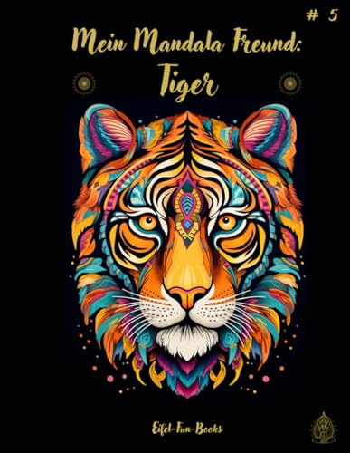 "Mein Mandala Freund: Tiger": Malbuch mit Mandalas für Erwachsene mit 50 Ausmalbildern | ab 8 Jahren | großes Format | ca. 22 x 28 cm | Entspannung ... (Mein Mandala Freund - Malbücher, Band 5) "Mein Mandala Freund: Tiger": Malbuch mit Mandalas für Erwachsene mit 50 Ausmalbildern | ab 8 Jahren | großes Format | ca. 22 x 28 cm | Entspannung ... (Mein Mandala Freund - Malbücher, Band 5) von Independently published