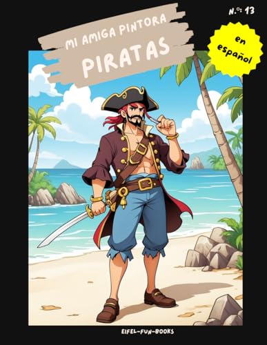 "Mi amiga pintora - Piratas": Libro para colorear para niños con 75 páginas para colorear | de 3 a 8 años | gran formato | aprox. 22 x 28 centímetros "Mi amiga pintora - Piratas": Libro para colorear para niños con 75 páginas para colorear | de 3 a 8 años | gran formato | aprox. 22 x 28 centímetros von Independently published