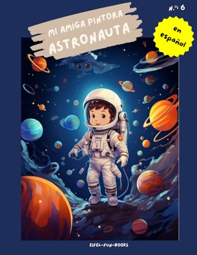 "Mi amiga pintora - astronauta": Libro para colorear para niños con 75 páginas para colorear | de 3 a 8 años | gran formato | aprox. 22 x 28 centímetros "Mi amiga pintora - astronauta": Libro para colorear para niños con 75 páginas para colorear | de 3 a 8 años | gran formato | aprox. 22 x 28 centímetros von Independently published