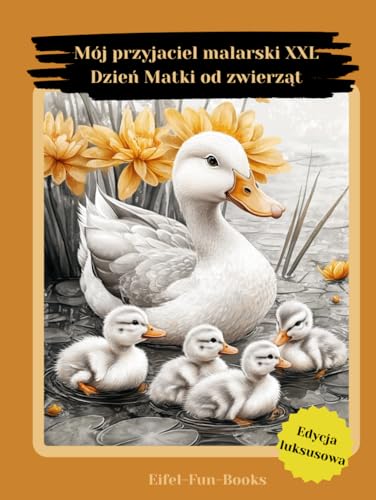 "Mój przyjaciel malarski XXL - Dzień Matki od zwierząt": Kolorowanka dla dorosłych zawierająca 85 stron do kolorowania | od 8 lat | duży format | Relaks i łagodzenie stresu "Mój przyjaciel malarski XXL - Dzień Matki od zwierząt": Kolorowanka dla dorosłych zawierająca 85 stron do kolorowania | od 8 lat | duży format | Relaks i łagodzenie stresu von Independently published