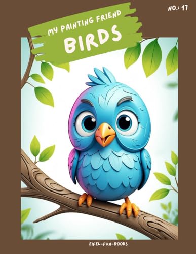 "My Painting Friend - birds": Coloring book for children with 75 coloring pictures | from 3 to 8 years | large format | approx. 8.5 x 11 " (My Painting Friend - coloring books, Band 17) "My Painting Friend - birds": Coloring book for children with 75 coloring pictures | from 3 to 8 years | large format | approx. 8.5 x 11 " (My Painting Friend - coloring books, Band 17) von Independently published