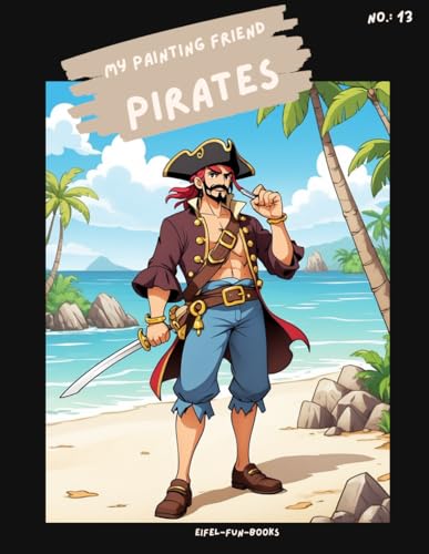 "My Painting Friend - pirates": Coloring book for children with 75 coloring pictures | from 3 to 8 years | large format | approx. 8.5 x 11 " (My Painting Friend - coloring books, Band 13) "My Painting Friend - pirates": Coloring book for children with 75 coloring pictures | from 3 to 8 years | large format | approx. 8.5 x 11 " (My Painting Friend - coloring books, Band 13) von Independently published