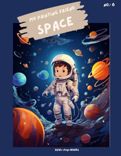 "My Painting Friend - space": Coloring book for children with 75 coloring pictures | from 3 to 8 years | large format | approx. 8.5 x 11 zoll (My Painting Friend - coloring books, Band 6) "My Painting Friend - space": Coloring book for children with 75 coloring pictures | from 3 to 8 years | large format | approx. 8.5 x 11 zoll (My Painting Friend - coloring books, Band 6) von Independently published
