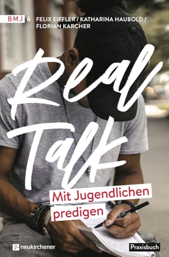 Real Talk - Mit Jugendlichen predigen (Beiträge zur Missionarischen Jugendarbeit) von Neukirchener Verlag
