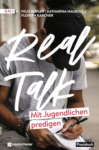Real Talk - Mit Jugendlichen predigen (Beiträge zur Missionarischen Jugendarbeit)