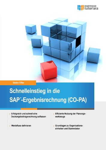 Schnelleinstieg in die SAP-Ergebnisrechnung (CO-PA): Deckungsbeitragsrechnung erfolgreich aufbauen, Wertefluss definieren, Planungswerkzeuge optimieren, Inklusive 5 Video-Tutorials (SAP Tutorials)